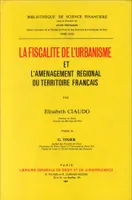 la fiscalité de l'urbanisme et l'aménagement régional du territoire français, et l'aménagement régional du territoire français