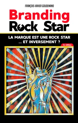 BRANDING ROCK STAR : la marque est une rock star... et inversement ?, 2e édition