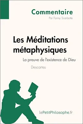 Les Méditations métaphysiques de Descartes - La preuve de l'existence de Dieu (Commentaire), Comprendre la philosophie avec lePetitPhilosophe.fr