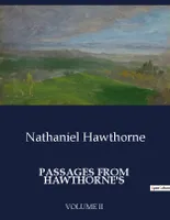 PASSAGES FROM  HAWTHORNE'S, VOLUME II