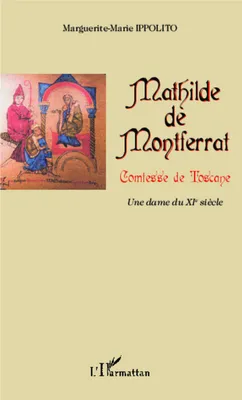 Mathilde de Montferrat, comtesse de Toscane, Une dame du XIe siècle