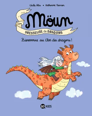 Moün, dresseuse de dragons, 1, Möun, Tome 01, Bienvenue au clos des dragons !