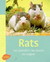 Les Rats. Les connaître, les nourrir, les soigner, les connaître, les nourrir, les soigner