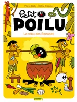 5, Petit Poilu - Tome 5 - La tribu des Bonapéti, Volume 5, La tribu des Bonapéti
