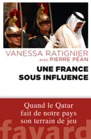 Une France sous influence, Quand le Qatar fait de notre pays son terrain de jeu