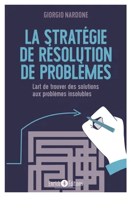 La stratégie de résolution de problèmes, L'art de trouver des solutions aux problèmes insolubles