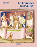 Le Livre des merveilles: Les Voyages du chevalier de Jean de Mandeville, Les Voyages du chevalier Jean de Mandeville