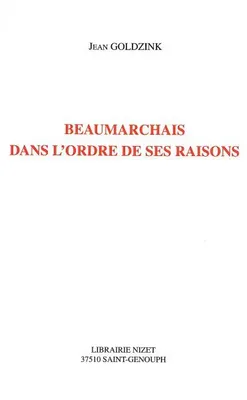 Beaumarchais Dans L'Ordre De Ses Raisons-, dialogue posthume avec Jacques Scherer sur les dramaturgies de Beaumarchais