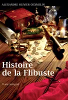 Histoire De La Flibuste, et des aventuriers flibustiers et boucaniers qui se sont signalés dans les Indes