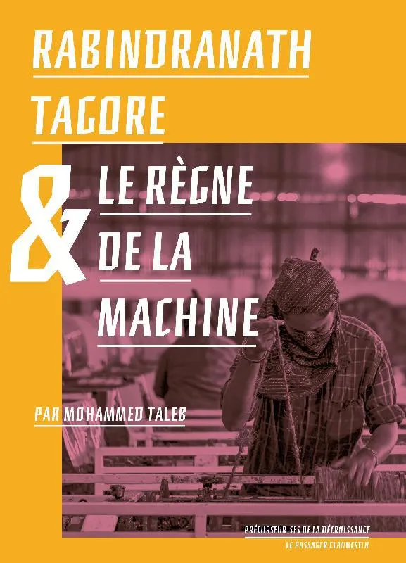 Livres Sciences Humaines et Sociales Sciences sociales Rabindranath Tagore & le règne de la machine Mohammed Taleb