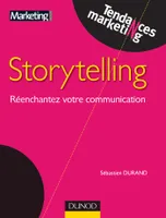 Storytelling - Réenchantez votre communication, Réenchantez votre communication