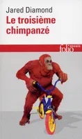 Le troisième chimpanzé / essai sur l'évolution et l'avenir de l'animal humain, Essai sur l'évolution et l'avenir de l'animal humain 