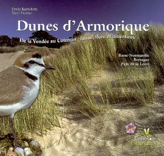 Dunes d'Armorique / de la Vendée au Cotentin, faune, flore et itinéraires : Basse-Normandie, Bretagn, de la Vendée au Cotentin