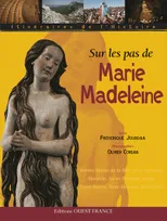 Sur les pas de Marie Madeleine