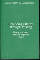 Practicing Futures through Voicing (Choreography as Conditioning) /anglais