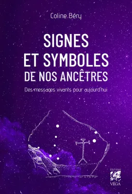 Signes et symboles de nos ancêtres - Des messages vivants pour aujourd'hui