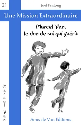 Marcel Van, le don de soi qui guérit