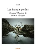 Les Paradis perdus, Contes d'illusions, de désirs et d'utopies