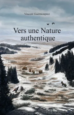 Vers une Nature authentique, Le réensauvagement du territoire français - Vivre avec une nature reconstituée