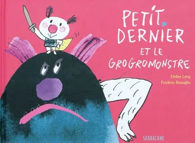 Livres Jeunesse de 3 à 6 ans Albums Petit Dernier - Petit Dernier et le Grogromonstre Didier Lévy