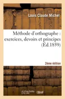 Méthode d'orthographe : exercices, devoirs et principes 2ème édition