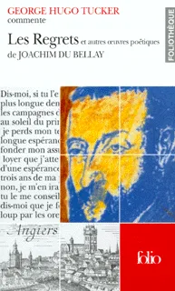 Les Regrets et autres œuvres poëtiques de Joachim Du Bellay (Essai et dossier)