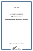 Le calice de roses, Choix de poèmes - Edition bilingue ukrainien - français