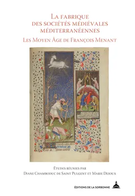 La fabrique des sociétés médiévales méditerranéennes, Les Moyen Âge de François Menant