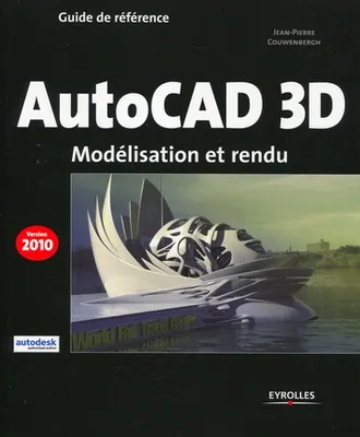 AutoCAD 3D - Version 2010, Modélisation et rendu