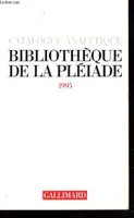 CATALOGUE ANALYTIQUE. BIBLIOTHEQUE DE LA PLEIADE 1995