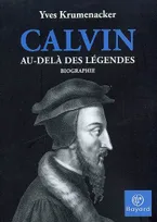Calvin / au-delà des légendes : biographie