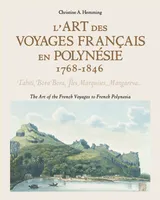 L'art des voyages français en Polynésie, 1768-1846 / Tahiti, Bora Bora, îles Marquises, Mangareva...
