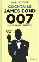Cocktails James Bond 007 : recettes explosives et raffinées, Shaken not stirred