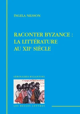 Raconter Byzance, La littérature au XIIe siècle