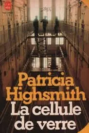 La cellule de verre, roman Patricia Highsmith