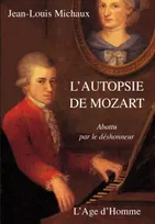 L'autopsie de Mozart - abattu par le déshonneur, abattu par le déshonneur