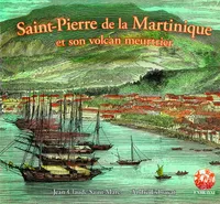 Saint-Pierre de la Martinique et son volcan meurtrier