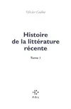 1, Histoire de la littérature récente (Tome 1)