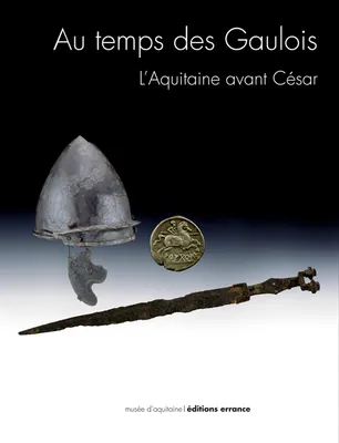 Au temps des Gaulois : l'Aquitaine avant César, Exposition, Bordeaux, Musée d'Aquitaine