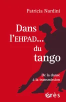 Dans l'EHPAD... du tango, De la danse à la transmission