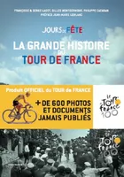 La grande histoire du tour de France : Jours de fête