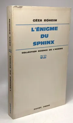L'énigme du sphinx / collection science de l'Homme