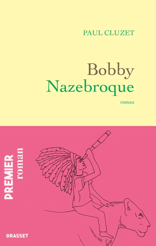 Livres Littérature et Essais littéraires Romans contemporains Francophones Bobby Nazebroque, Roman Paul Cluzet