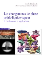 Les changements de phase solide-liquide-vapeur - tome 1 Fondements et applications