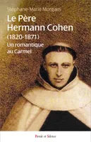 Le Père Hermann Cohen (1820-1871), Un romantique au Carmel