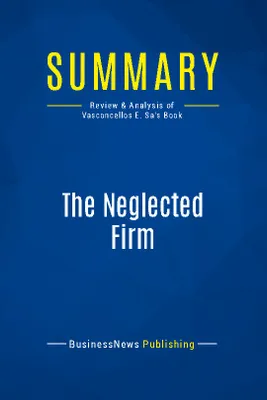 Summary: The Neglected Firm, Review and Analysis of Vasconcellos E. Sa's Book