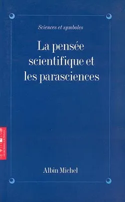 La Pensée scientifique et les parasciences, colloque de La Villette, 24-25 février 1993 Cité des sciences et de l'industrie, Le Monde