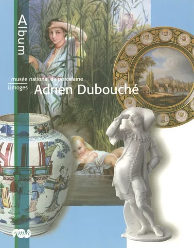 Livres Arts Beaux-Arts Histoire de l'art ADRIEN DUBOUCHE : MUSEE NATIONAL DE PORCELAINE Musée national Adrien Dubouché