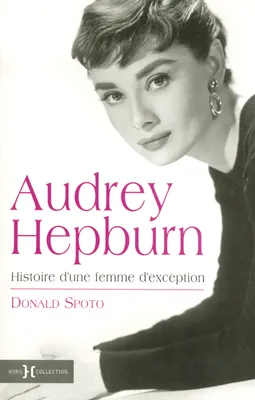 Audrey Hepburn une femme d'exception, une femme d'exception
