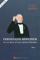 Ferdinand Berthier ou Le rêve d'une nation sourde
